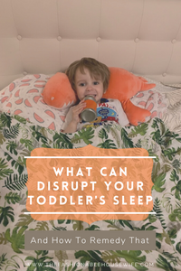 What Can Disrupt Your Toddler’s Sleep and How To Remedy That Problem