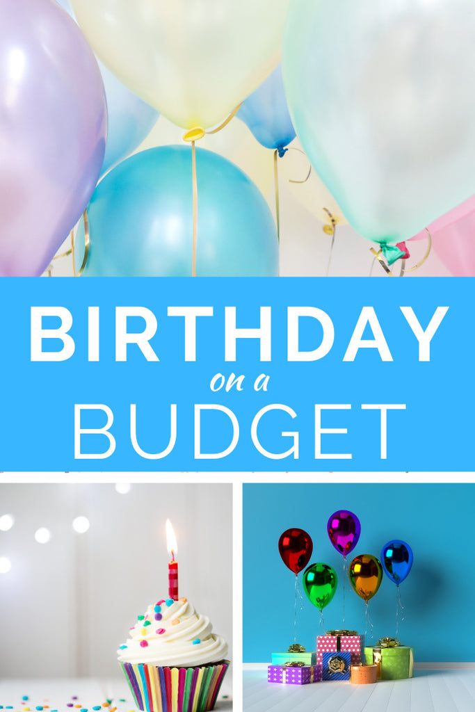 How To Throw A Birthday On A Budget – Cheap Birthday Ideas