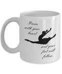 Gifts for dancers - Dance with your heart and your feet will follow 11 oz coffee mug - best present for ballet, ballroom, jazz, contemporary or modern dance teacher or dancing fanatic