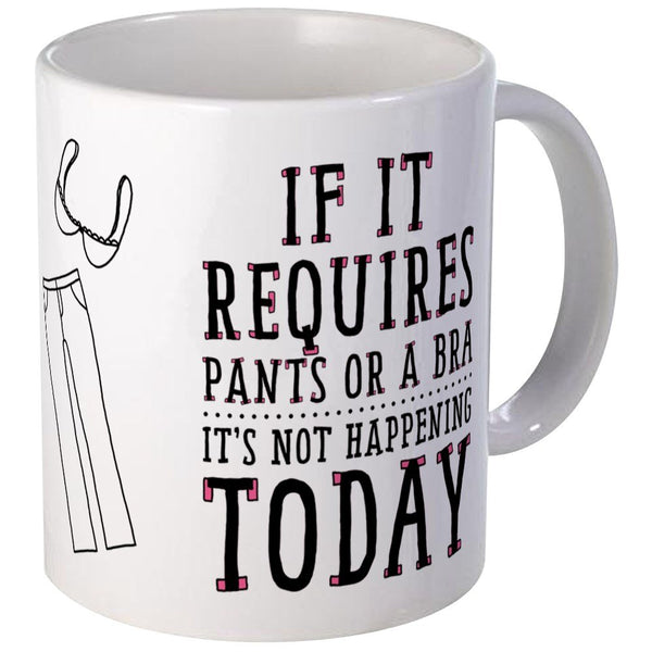 CafePress If It Requires Pants Or A Bra Mugs Unique Coffee Mug, Coffee Cup