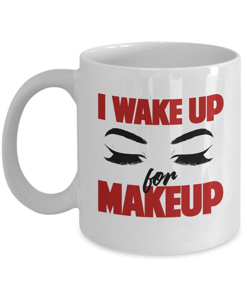 I Wake Up For Makeup Gorgeous Eyelashes Coffee & Tea Gift Mug Supplies For Cosmetologist And Makeup Artist Who Love Liquid, Matte, Red & Pink Lipstick (11oz)