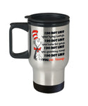 Anti Trump Travel Mug, Trump Cat in the Hat Mug, Dr Seuss Trump Mug, Cat in Hat Trump Mug, Anti Donald Gift for Liberal Democrat - I DO NOT LIKE YOU Down My Shirt Up My Skirt On my Rump, Mr. Trump