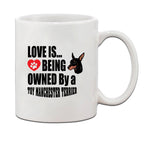 TOY MANCHESTER TERRIER DOG Love is Being Owned Ceramic Coffee Tea Mug Cup 11 Oz - Holiday Christmas Hanukkah Gift for Men & Women