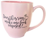 Does this ring make me look engaged? Engagement Gift - 14oz Pink Coffee Mug