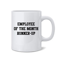 Mad Ink Fashions - Employee of the Month Runner Up - Funny White 11 Oz. Coffee Mug - Great Gift for Mom, Dad, Co-Worker, Boss